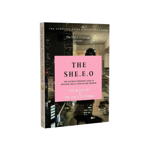 The SHE.E.O: The Ultimate Feminine Guide to building Skills, wealth and freedom